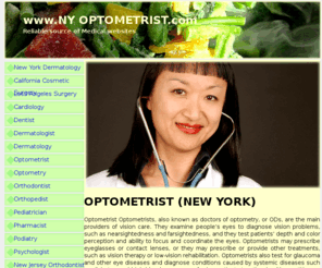 nyoptometrist.com: Source of medical websites.OPTOMETRIST,Pediatrician,Pharmacist,Orthodpedist,Surgery,Dentist,Dermatologist
Reliable source of Medical related websites.NUTRITIONIST,Psychologist,Pediatrician,Pharamacist,Pharmacy,Cardiology,Dermatology