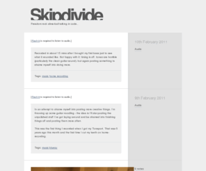 skipdivide.com: Skipdivide
Shame is a powerful thing - I'm hoping to shame myself into posting a new thing a week and to learn some new stuff in the process. Once a week I'll be posting something I made, be is photography,...