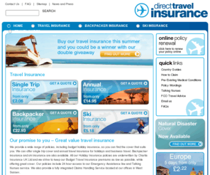 direct-travel.co.uk: Travel Insurance | Holiday Insurance | Direct Travel Insurance
Purchase great value travel insurance online today from Â£2.06. Direct Travel
Insurance provides Single Trip insurance, Annual Multi Trip travel insurance, Winter Sports Ski insurance and
Backpacker insurance.