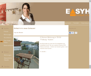 easyhome24.com: EASYHOME - Einfach ins neue Zuhause
Immobilien, verkaufen, kaufen, Kauf, Vermietung, mieten, vermieten,  studentenappartments, wohnungen, wohnung, haus, huser, service, handwerker, lexikon, notare, finanzierung, Freiburg, Baden-Wrttem