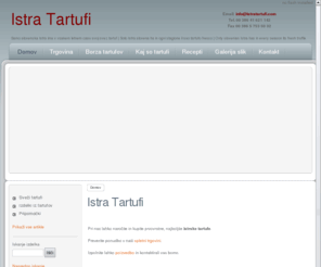istratartufi.com: Istra Tartufi - Istra Tartufi
Prodaja prvoklasnih belih in črnih tartufov ter izdelkov iz tartufov