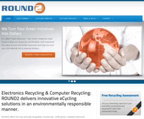 r2ti.com: Electronics Recycling & Computer Recycling | Round2.net
Electronics Recycling & Computer Recycling: Round2 deliver innovative eCycling solutions in an environmentally responsible manner.