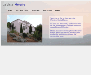 lavista-moraira.com: La Vista: Home Page La Vista, A beuatiful villa in Villotel, Moraira, Costa Blanca, Spain, availale for rental
La Vista -A 2 Bedroomed villa situated in Moraira, Costa Blanca, a small fishing town. Situated on the popular Villotel complex, it provides an ideal all year round holiday with excellent facilities and a large shared swimming pool, supermarket and restaurant on site. Short distance from Javea, Denia, Calpe and Benidorm. Available for rental all year round.