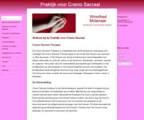 praktijkvoorcraniosacraal.nl: Praktijk voor CranioSacraal - Home
Craniosacraal therapie praktijk of Cranio Sacraal therapie praktijk.Een zachte vorm van massage waarbij de Cranio en de sacraal worden behandeld., Craniosacraal therapie is ontwikked door John upledger, Craniosacraal therapie wordt door verschillende verzekeringsmaatschappijen vergoedt.