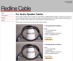 redlinecable.com: Redline Cable - Pro Audio and Video Cables
Redline Cable specializes in Pro Audio and Video cables.  We manufacture our own speaker cables and back them up with an unconditional warranty.  