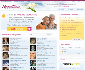 respectence.com: Online Tribute and Memorial Website | Respectance.com
Create an Online Memorial to Remember your Loved Ones. Share photos and videos,and preserve cherished memories. Try it now for Free.