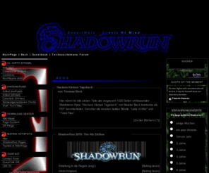 desertwars.de: [ShadowRun] DesertWars - Desert Of Mind [ShadowRun - Roleplaying Page]
SHADOWRUN RPG - Old Dirty Seattle(TM) - Mafia, Nutten und Bordelle -  Locations und NPCs für Shadowrun der dreckigen Art; AsiaNET(TM) - Beiträge rund um Asien 2060; Tipps für Spielleiter, Magische Gruppe mit Onlineaustragung.