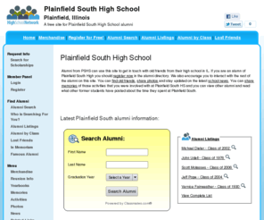 plainfieldsouthhighschool.org: Plainfield South High School
Plainfield South High School is a high school website for Plainfield South alumni. Plainfield South High provides school news, reunion and graduation information, alumni listings and more for former students and faculty of Plainfield South High in Plainfield, Illinois