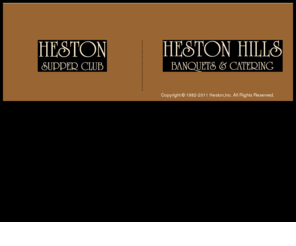 hestoninc.com: Heston Incorporated - Heston Supper Club & Heston Hills
NW Indiana's Premier Supper Club. Serving the finest in Prime Rib, also a wide array of steaks, chops, ribs and seafood. Come Hungry.