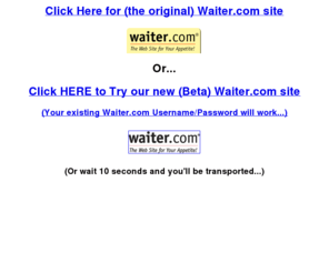 snackshak.com: Waiter.com Free Online Restaurant Ordering and Corporate Delivery Services
Waiter.com is the leading web site for free online ordering of restaurant food for takeout or delivery from over 1000 restaurants. There is no charge to use the service and there are chances to win free meals every month, just by placing an order.