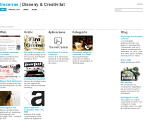 tresserres.com: treserras » Disseny & Creativitat
Treserras.net és un estudi de disseny i multimèdia especialitzat en el disseny i producció de projectes enfocats a Internet, al disseny d'experiències interactives en xarxa i en la creació d'identitat digital.