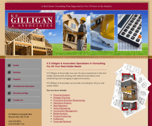 gilligan-associates.com: K E Gilligan & Associates Specializes in Consulting For All Your Real Estate Needs
K E Gilligan & Associates provides real estate-related consulting services, including financial institution workouts, asset recovery and market analysis, to financial companies, builders, developers and other professional firms involved in real estate.