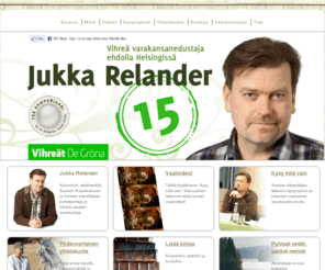 jukkarelander.fi: Jukka Relander
Jukka Relanderin vaalisivut. Jukka Relander on kolumnisti, radiohenkilö, Suomen Kirjastoseuran ja Vihreän Miesliikkeen puheenjohtaja ja Vihreä varakansanedustaja.