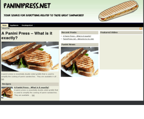 paninipress.net: paninipress.net | Panini press reviews, recipes, and information.
Panini press reviews, recipes, and everything else related to those great sandwiches!