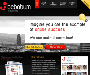 bebabum.com: bebabum - be successful
We are creators of innovative online solutions with worldwide success, we worked at Infojobs.net, Yahoo, Grupo Intercom, Cable & Wireless, etc. Just contact us at hello@bebabum.com