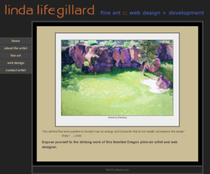 gillardstudio.com: gillard studio… the artwork of Linda LifeGillard
Fine artist and web designer, Linda Life Gillard's site shows examples of her work.  