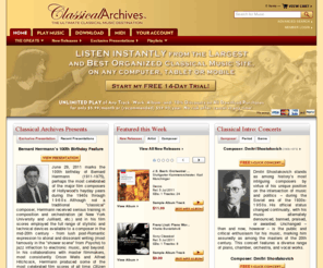jazzarchives.com: CLASSICAL MUSIC ARCHIVES - CLASSICAL MUSIC
The ultimate classical music destination. Classical Archives is the largest classical music site on the web. Hundreds of thousands of classical music files. Most composers and their music are represented. Biographies, reviews, playlists and store.