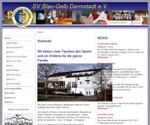 sv-blaugelb.de: SV Blau-Gelb Darmstadt e.V. - Startseite
Startseite des SV Blau-Gelb Darmstadt e.V. Wir bieten viele Facetten des Sports. Unter anderem Aikido, Baseball, Softball, Bodystyling, Faustball, Gymnastik, Judo, Kegeln, Kindertanzen, Leichtathletik, Schwimmen, Tanzen, Tennis, Tischtennis, Wirbelsäulengymnastik und Kinderfußball. Zudem konnte der Verein das begehrte Qualitätssiegel  "Sport pro Gesundheit" erlangen. Nachfolgend finden Sie viele Informationen zu den einzelnen Abteilungen.