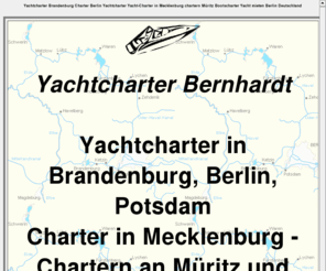 yachtcharter-bernhardt.de: Yachtcharter Brandenburg Charter Berlin Boots-Charter Müritz in Mecklenburg chartern Potsdam Deutschland Ostsee
 Yachtcharter Bernhardt / Motor-Yacht  Berlin, Brandenburg, Mecklenburg u. Müritz ab Werder Havel  Tel. 05121/82780  