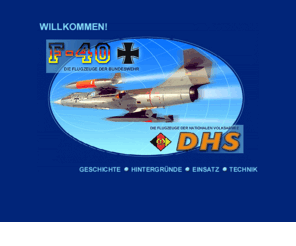f-40.de: Willkommen bei F-40 und DHS!
Die Flugzeuge der Bundeswehr und der ehem. NVA-LSK, Technik und Geschichte der Flugzeuge, Einsätze, Flugunfälle und umfangreicher Datenbank..