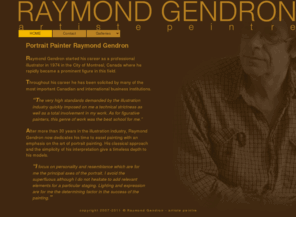 raymondgendron.com: Raymond Gendron - Portrait Painter
Portfolio of Portrait Painter Raymond Gendron. Five galleries