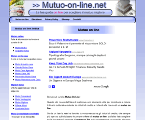 mutuo-on-line.net: MUTUO ON LINE: offerte Mutuo On Line, scegliere mutuo on line, migliore mutuo on line
Mutuo on line: il sito interamente dedicato al mutuo on line. Le migliori offerte di mutuo on line, guida pratica al mutuo on line e quali fattori valutare nella scelta del mutuo on line