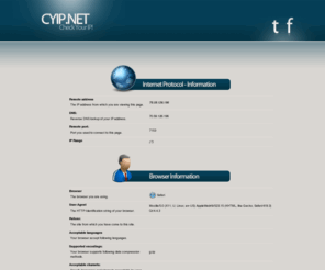 cyip.net: cyip.net -  Check Your IP!
Lookup your IP address and details like ISP, hostname, location, proxy detection, browser details, user agent, JavaScript, Java, Cookies, Flash, Plugins and many more..