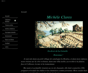 micheleclares.com: Michèle Clares
site exposant des tableaux textiles: paysages, personnages, fleurs et fruits ainsi que des tableaux en tissus collés.