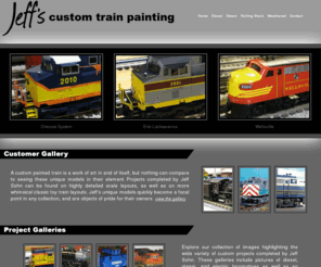 jeffscustomtrainpainting.com: Jeff's Custom Train Painting
Jeff's Custom Train Painting offers a full line of custom painting services for O scale and O guage locomotives, freight cars, cabooses and buildings.