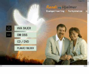 randioghjalmar.com: RandiOgHjalmar.com
Vi reiser rundt i Norge og Sverige og forkynner Guds Ord og Jesus betydning i vår tid, gjennom evangelisering, forkynnelse og sang.