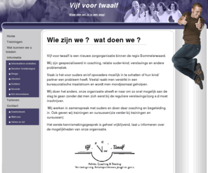 vijfvoortwaalf.com: Vijf voor Twaalf - Home
Welkom bij Vijf voor twaalf want waar een wil is is een weg. Verslaving-zorg, relatie problemen, jeugd en gezin. Voor advies coaching en training in de verslavingszorg ook in de avond uren. Wie zijn we & wat doen we ? Vijf voor twaalf is een nieuwe zorgorganisatie binnen de regio Bommelerwaard. Wij zijn gespecialiseerd in coaching relatie ouder-kind, verslavings en psychiatrische problematiek. Vaak is het voor ouders en/of opvoeders moeilijk in te schatten of hun kind/ partner een probleem heeft. Veelal raakt men verstrikt in een burocratische maalstroom en wordt men mondjesmaat geholpen. Wij doen het anders, onze organisatie streeft er naar om zo snel mogelijk aan de slag te gaan zonder dat men bang hoeft te zijn voor registratie bij de reguliere verslavingszorg cq GGZ. Bij ons gaat het om de cli雗t, deze staat centraal. Wij werken in samenspraak met ouders en doen daar coaching in. Het eerste kennismakingsgesprek is geheel vrijblijvend laat u informeren over de mogelijkheden van onze organisatie. --Doorgestuurd bericht in de bijlage-- vijf voor twaalf