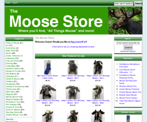 allthingsmoose.com: The Moose Store
The Moose Store :  - Clothing Stuffed Moose Toys Houseware CDs and DVDs Books Gift Baskets Health & Beauty Holidays Cards, Stationery & Calendars Art Snacks & Food Collectibles Magnets Mugs & Glasses Moose Mounts Kitchenware Jewelry & Accessories Pet Supplies Automotive Socks & Slippers Baby Items Adopt a Moose Mad Gab's Hardware Sporting Goods Games & Puzzles Novelties & Toys Decals & Stickers ecommerce, open source, shop, online shopping