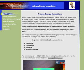 arizonaenergyinspections.com: Arizona Energy Inspections
arizona energy inspections, infrared scan of roof, thermal scan of electrical panel, energy inspections