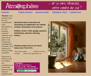 atmosphere-menuiserie.com: Atmosphre-menuiserie de rnovation-rnovation,fentre, porte,amnagement, placard
rnovation de menuiserie tous types PVC aluminium bois, fentre, porte, volet, amnagement d'intrieur,placard, dressing, habitat,bureau, pose,languedoc roussillon 