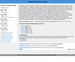 buergerliches-gesetzbuch.info: Bürgerliches Gesetzbuch (BGB)
Bürgerliches Gesetzbuch (BGB) online. Gesetze zum Familienrecht Erbrecht Arbeitsrecht Mietrecht. Bürgerliches Gesetzbuch (BGB) Volltextsuche und Download als PDF.