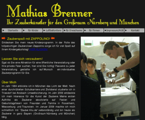 mathias-brenner.de: Mathias Brenner Zauberer aus Ansbach
Ich biete Ihnen eine kindergerechte Zauberaufführung sowie lustige Luftballonfiguren 
auch für Erwachsenes Publikum, bei Hochzeiten oder Polterabenden, Vereins- und Betriebsfeiern oder Messen, biete ich ein anspruchsvolles Zauberprogramm. Mathias Brenner
