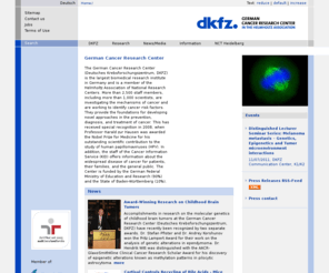 dkfz.de: German Cancer Research Center
The German Cancer Research Center systematically investigates the mechanisms of cancer development and to identify cancer risk factors. The results of this basic research are expected to be developed into new approaches in the prevention, diagnosis, and treatment of cancer.