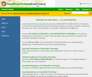 healthychoicepharmacy.com: Prescription Free Drugs | Prescription Free Pharmaceuticals
Need prescription free drugs and prescription free pharmaceuticals with no prescription contact Healthy Choice Pharmacy today for your prescription free drugs.