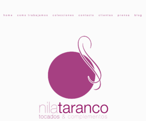 nilataranco.net: Tocados y Complementos Nila Taranco
Millinery. Realización de tocados a medida en Madrid. Asesoramiento personalizado. Cita previa +34 656 784 296. Envíos a cualquier ciudad.