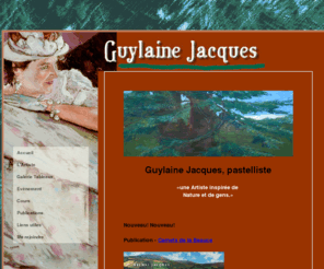 guylainejacquespastel.com: Guylaine Jacques  Pastel - Page d accueil
Guylaine Jacques, artiste de pastel, Saint-Georges Beauce