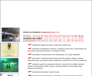 energosystem.net: ENERGOSYSTEM Sp. z o.o.
Energosystem Sp. z o.o. specjalizuje się w: projektowaniu i wykonawstwie instalacji elektrycznych i teletechnicznych, produkcji rozdzielnic energetycznych niskich napięć