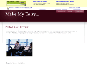 makemyentry.com: MakeMyEntry...Protect your privacy - Protect Your Privacy
Do not call, protecting privacy,privacy policies,makemy, entry, communication, electronic privacy