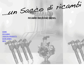 unsaccodiricambi.com: sistemi iniezione diesel, turbocompressori, common
rail,ricambi iniezione diesel, ricambi turbocompressori, un sacco di
ricambi
Ricambi iniezione diesel