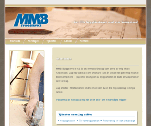 mmbbyggservice.com: Mmb byggservice byggföretag till-/ombyggnation renovering
Jag har arbetat som snickare i 24 år, vilket har gett mig mycket bred kompetens 