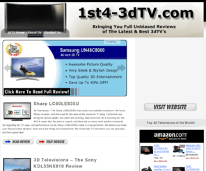 1st4-3dtv.com: 3d Televisions Unbiased Reviews - Consumer Complaints and Feedback
We have all the best 3d televisions reviews on our site with real customer feedback. We also reveal where to find the cheapest 3d TV for top brands when you decide to buy 3d tv and save over 50% off.