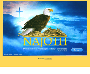 najoth.org: najoth
Communaute Evangelique Najoth - De la nourriture pour l'esprit au temps convenable. Mathieu 24:45