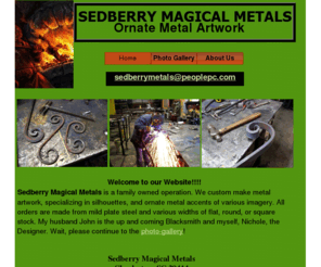 sedberrymagicalmetals.com: Ornate Metal Art
silhouettes, metal art, welded art. Hand made Unique Custom Metal Art and decorative ironwork. Blacksmithing, plasma cutting, and ornamental ironwork.