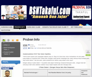 bsntakaful.com: BSN Takaful.com - Perunding Sah Prudential BSN Takaful (PruBsn Takaful) Anda!
Anda Mencari Agen Yang Sah Untuk Prudential Bsn Takaful Di Kuala Lumpur?... "Jika Ya! Izinkan Kami Membantu Serta Menjelaskan RAHSIA Dalam Mendapatkan Pelan Yang Paling Sesuai Dengan Budget Anda Dan Ianya MENGUNTUNGKAN ANDA!"   InsyaAllah Anda Akan Mendapat Kepuasan...   Dari Meja Agen Prudential Bsn Takaful Yan ...