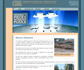 crrllc.net: Construction Receiving and Restructuring, LLC
Our mission is to assist lending institutions and developers preserve their loan collateral and/or value in residential land developments during times of distressed real estate markets.