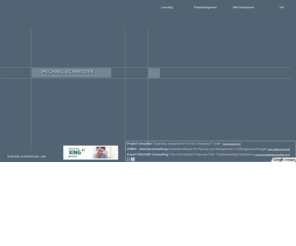 schneider-m.net: Michael Schneider Consulting, Projektmanagement & Web-Development
Consulting, Projektmanagement, WEB-Development Umsetzung der Kunden- und Projektanforderungen durch 
            qualifiziertes Projektmanagement. Langjährige Erfahrung als Projektmanager, Produktmanager 
          und Teamleiter in internationalen IT-Unternehmen.Professionelle Vorgehensweise, gute Selbstorganisation 
          und strukturiertes Handeln. alle Services rund ums Internet.